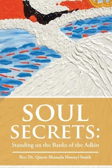 Soul Secrets - Rev. Dr. Queen Shamala Ifawuyi Smith