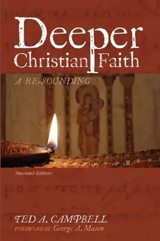 Deeper Christian Faith, Revised Edition - Ted A. Campbell