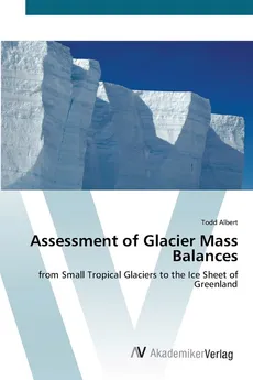 Assessment of  Glacier Mass Balances - Todd Albert
