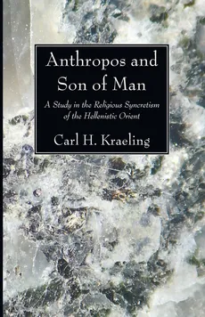 Anthropos and Son of Man - Carl H. Kraeling