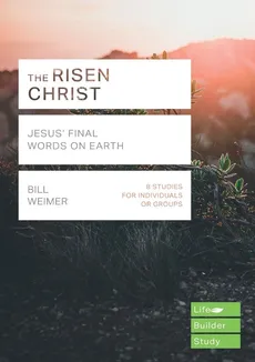 The Risen Christ (Lifebuilder Study Guides) - Bill Weimer