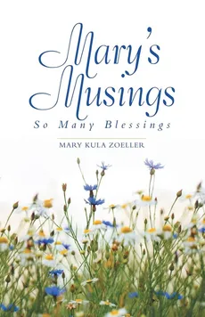 Mary's Musings - Mary Kula Zoeller