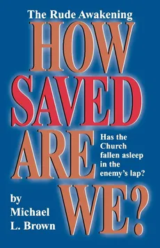 How Saved Are We? - Michael L. Brown