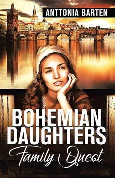 Bohemian Daughters Family Quest - Anttonia Barten