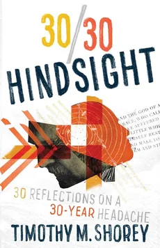30/30 Hindsight - Timothy M. Shorey