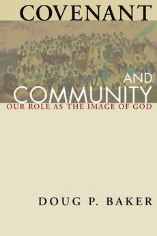Covenant and Community - Doug  P. Baker
