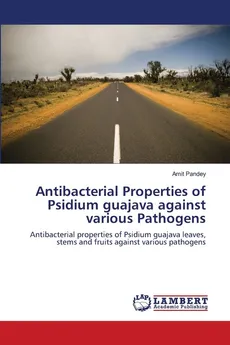 Antibacterial Properties of Psidium guajava  against various Pathogens - Amit Pandey
