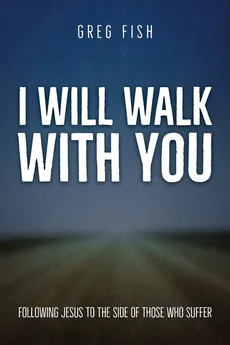 I Will Walk with You - Greg Fish