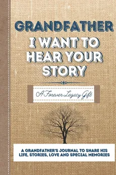 Grandfather, I Want To Hear Your Story - Group The Life Graduate Publishing