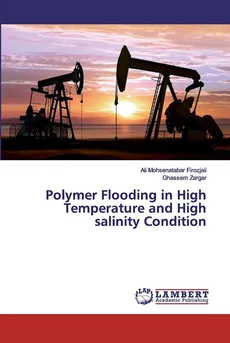 Polymer Flooding in High Temperature and High salinity Condition - Firozjaii Ali Mohsenatabar