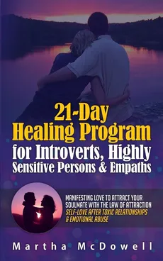21-Day Healing Program for Introverts, Highly Sensitive Persons & Empaths - Martha McDowell