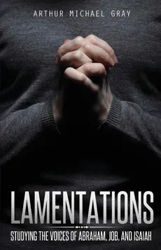 Lamentations - Arthur Michael Gray