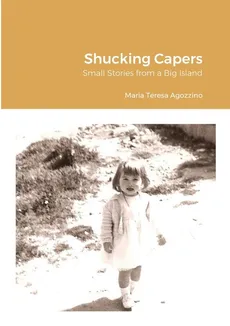 Shucking Capers - Maria Teresa Agozzino