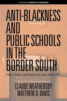 Anti-Blackness and Public Schools in the Border South - Claude Weathersby