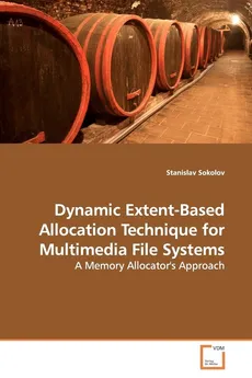 Dynamic Extent-Based Allocation Technique for Multimedia File Systems - Stanislav Sokolov