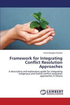 Framework for Integrating Conflict Resolution Approaches - Amos Dordah