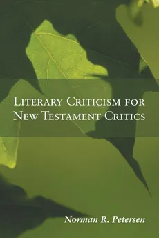 Literary Criticism for New Testament Critics - Norman R. Petersen