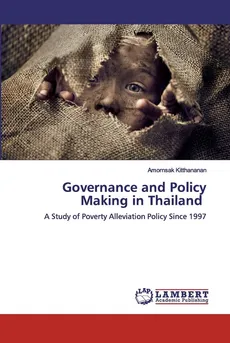 Governance and Policy Making in Thailand - Amornsak Kitthananan
