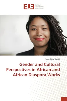 Gender and Cultural Perspectives in African and African Diaspora Works - Fatou Diouf Kandji