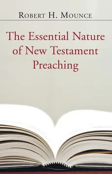 The Essential Nature of New Testament Preaching - Robert H. Mounce