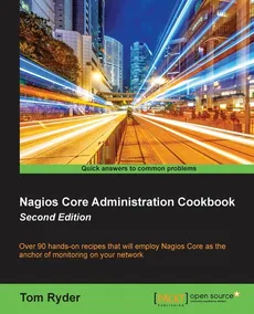 Nagios Core Administration cookbook (Second Edition) - Tom Ryder