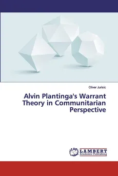 Alvin Plantinga's Warrant Theory in Communitarian Perspective - Oliver Jurisic
