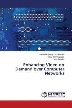 Enhancing Video on Demand over Computer Networks - Ahmed Bayomy Zaky Ahmed
