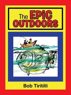 The Epic Outdoors - Bob Tiritilli