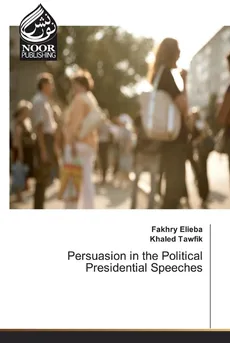 Persuasion in the Political Presidential Speeches - Fakhry Elieba