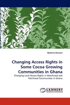 Changing Access Rights in Some Cocoa Growing Communities in Ghana - Beatrice Duncan