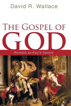 The Gospel of God - David R. Wallace