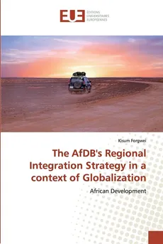 The AfDB's Regional Integration Strategy in a context of Globalization - Kisum Forgwei