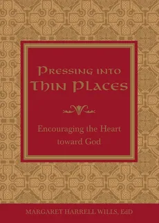 Pressing Into Thin Places - Margaret Harrell Wills