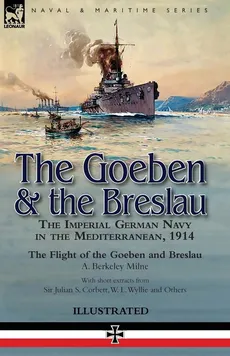 The Goeben & the Breslau - A. Berkeley Milne