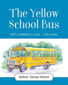 The Yellow School Bus - Robert Abram Seltzer