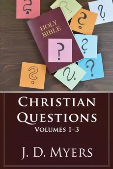 Christian Questions, Volumes 1-3 - J. D. Myers