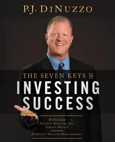 The Seven Keys to Investing Success - P.J. DiNuzzo