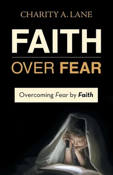 Faith over Fear - Charity A. Lane