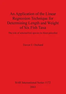 An Application of the Linear Regression Technique for Determining Length and Weight of Six Fish Taxa - Trevor J. Orchard