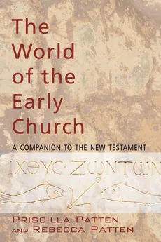 The World of the Early Church - Priscilla Patten