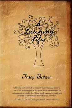 A Listening Life - Tracy Balzer