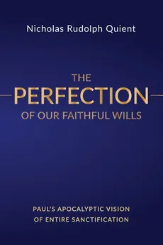 The Perfection of Our Faithful Wills - Nicholas Rudolph Quient