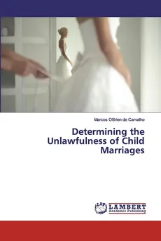 Determining the Unlawfulness of Child Marriages - de Carvalho Marcos OBrien