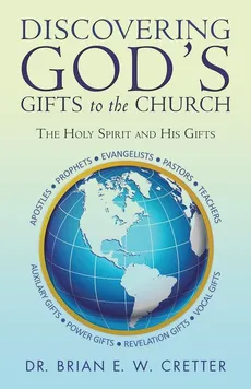 Discovering God's Gifts to the Church - Brian E. W. Cretter Dr.