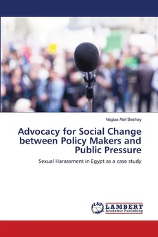 Advocacy for Social Change between Policy Makers and Public Pressure - Beshay Naglaa Atef
