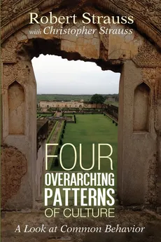 Four Overarching Patterns of Culture - Robert Strauss