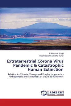 Extraterrestrial Corona Virus Pandemic & Catastrophic Human Extinction - Ravikumar Kurup