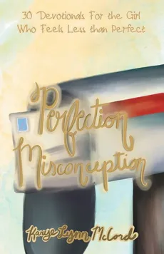 Perfection Misconception - Karye Lynn McCord