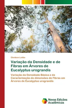 Variaçao da Densidade e de Fibras em Árvores de Eucalyptus urograndis - Gleidson Leitao