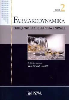 Farmakodynamika Podręcznik dla studentów farmacji Tom 2